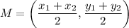 M=\left(\dfrac{x_1+x_2}{2},\dfrac{y_1+y_2}{2}\right)