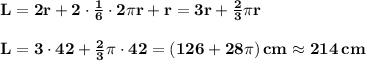 \bold{L=2r+2\cdot\frac16\cdot 2\pi r+r=3r+\frac23\pi r}\\\\\bold{L=3\cdot42+\frac23\pi\cdot42=(126+28\pi)\,cm\approx214\,cm}