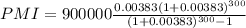 PMI=900000\frac{0.00383(1+0.00383)^{300}}{(1+0.00383)^{300}-1}