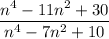 \displaystyle \frac{n^4-11n^2+30}{n^4-7n^2+10}
