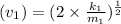(v_1)= (2 \times \frac{k_1}{m_1})^\frac{1}{2}