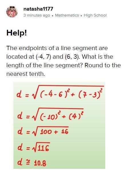 Help!

The endpoints of a line segment are
located at (-4, 7) and (6, 3). What is the
length of the