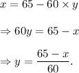 x=65-60\times y\\\\\Rightarrow 60y=65-x\\\\\Rightarrow y=\dfrac{65-x}{60}.