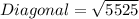 Diagonal=\sqrt{5525&#10;}