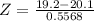 Z = \frac{19.2 - 20.1}{0.5568}