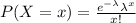 P(X = x) = \frac{e^{-\lambda}\lambda^{x}}{x!}