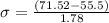 \sigma = \frac{(71.52 - 55.5)}{1.78}