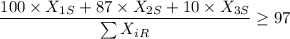$\frac{100 \times X_{1S}+87 \times X_{2S} +10 \times X_{3S}}{\sum X_{iR}}\geq 97$