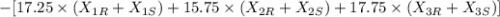 $-[17.25 \times (X_{1R}+X_{1S})+15.75 \times (X_{2R}+X_{2S})+17.75 \times (X_{3R}+X_{3S})]$