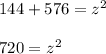 144 + 576 = z^2\\\\720 = z^2