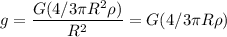 $g=\frac{G(4/3 \pi R^2 \rho)}{R^2}=G(4/3 \pi R \rho)$