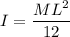I=\dfrac{ML^2}{12}