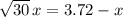\sqrt{30}\, x = 3.72 - x