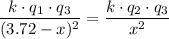 \displaystyle \frac{k\cdot q_1 \cdot q_3}{(3.72 - x)^{2}} = \frac{k\cdot q_2 \cdot q_3}{x^{2}}