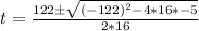 t= \frac{122 \± \sqrt{(-122)^2 - 4*16*-5}}{2*16}