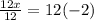 \frac{12x}{12} =12(-2)