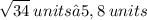 \displaystyle \sqrt{34}\:units ≈ 5,8\:units