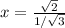 x = \frac{\sqrt 2}{1/\sqrt 3}