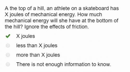 Athe top of a hill, an athlete on a skateboard has x joules of mechanical energy. how much mechanica