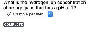 What is the hydrogen ion concentration  of orange juice that has a ph of 1?