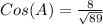 Cos (A) = \frac{8}{\sqrt{89}}