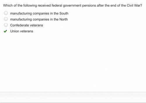Which of the following received federal government pensions after the end of the Civil War?

manufac