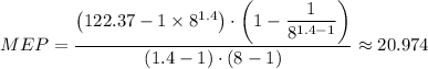 MEP = \dfrac{\left(122.37 - 1 \times 8^{1.4} \right) \cdot \left(1 - \dfrac{1}{8^{1.4-1}} \right)}{(1.4 -1)\cdot (8 - 1)} \approx 20.974