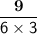 \mathsf{\dfrac{\bf 9}{6\times3}}