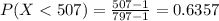 P(X < 507) = \frac{507 - 1}{797 - 1} = 0.6357