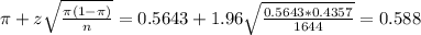 \pi + z\sqrt{\frac{\pi(1-\pi)}{n}} = 0.5643 + 1.96\sqrt{\frac{0.5643*0.4357}{1644}} = 0.588