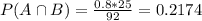 P(A \cap B) = \frac{0.8*25}{92} = 0.2174