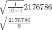 \sqrt\frac{1}{10-1} {2176786} \\\sqrt{ \frac{2176786}{9}