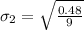 \sigma_2 = \sqrt{\frac{0.48}{9}}