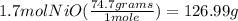 1.7mol NiO (\frac{74.7grams}{1 mole} ) = 126.99g
