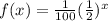 f(x)=\frac{1}{100} (\frac{1}{2})^{x}