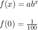 f(x)=ab^{x} \\\\f(0)=\frac{1}{100\\}