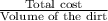 \frac{\text{Total cost}}{\text{Volume of the dirt}}
