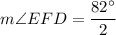 m\angle EFD=\dfrac{82^\circ}{2}