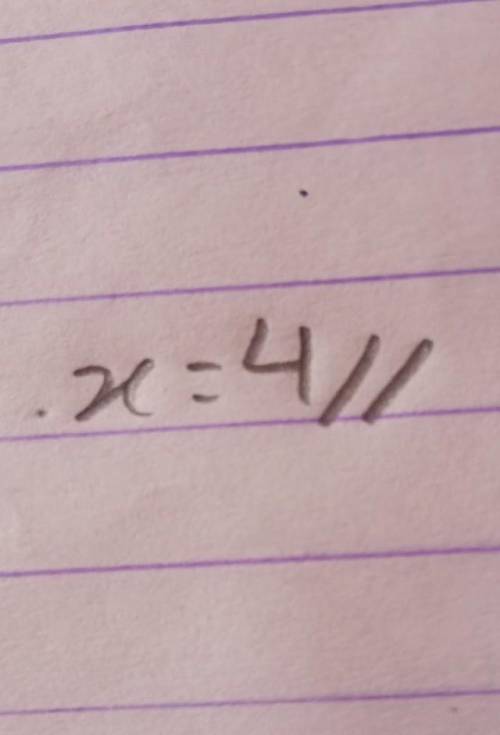 I need to find x. But I don’t know if I am doing it correctly. Does anyone know the correct answer?
