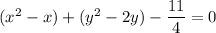 (x^2-x)+(y^2-2y)-\dfrac{11}{4}=0
