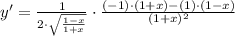 y' = \frac{1}{2\cdot \sqrt{\frac{1-x}{1+x} }}\cdot \frac{(-1)\cdot (1+x)-(1)\cdot (1-x)}{(1+x)^{2}}