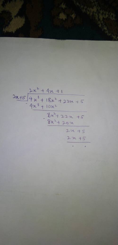 Use the long division method to find the result when 4x^3+18x^2+22x+54x 3 +18x 2 +22x+5 is divided b