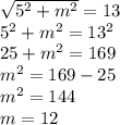 \sqrt{5^2+m^2}=13\\5^2+m^2=13^2\\25+m^2=169\\m^2=169-25\\m^2=144\\m=12
