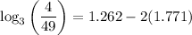 \log_3\left(\dfrac{4}{49}\right)=1.262-2(1.771)
