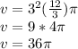 v= 3^{2} (\frac{12}{3}) \pi \\v= 9* 4\pi \\v=36\pi
