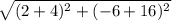 \sqrt{(2 + 4)^{2} + (-6 + 16)^{2}  }