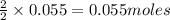\frac{2}{2}\times 0.055=0.055moles