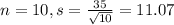 n = 10, s = \frac{35}{\sqrt{10}} = 11.07