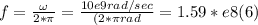 f = \frac{\omega }{2*\pi } =\frac{10e9rad/sec }{(2*\pi rad} = 1.59*e8 (6)