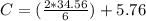 C = (\frac{2*34.56}{6}) + 5.76